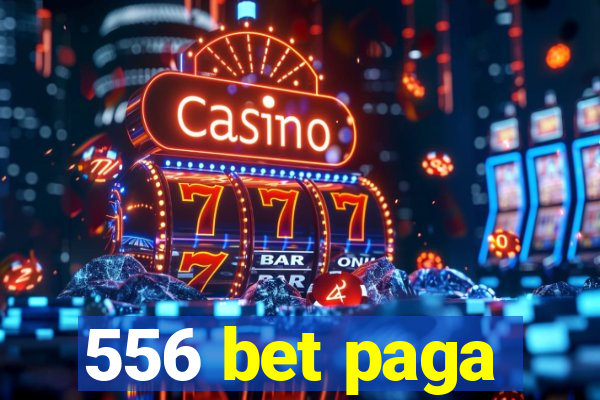 556 bet paga